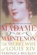 Madame De Maintenon : The Secret Wife of King Louis XIV