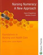 Foundations in Nursing and Health Care Nursing Numeracy : A New Approach