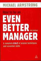 How to Be an Even Better Manager : A Complete a to Z of Proven Techniques and Essential Skills （8TH）