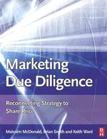 Marketing Due Diligence : Reconnecting Strategy to Share Price