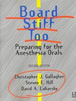 Board Stiff Too : Preparing for the Anesthesia Orals （2ND）