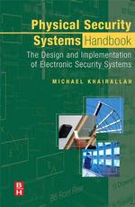 Physical Security Systems Handbook : The Design and Implementation of Electronic Security Systems