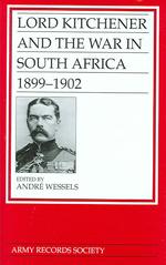 Lord Kitchener and the War in South Africa 1899-1902