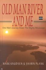 Old Man River and Me : One Man's Journey Down the Mighty Mississippi （LRG）