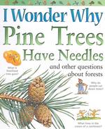 I Wonder Why Pine Trees Have Needles : And Other Questions about Forests (I Wonder Why S.) -- Paperback （NEW ED）
