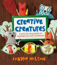 Creative Creatures : Make-and-Do Crafty Creatures for Kids