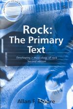 Rock : The Primary Text : Developing a Musicology of Rock (Ashgate Popular and Folk Music Series) （2ND）