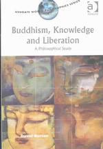 仏教、知と解放：哲学的研究<br>Buddhism, Knowledge and Liberation : A Philosophical Study (Ashgate World Philosophies Series)