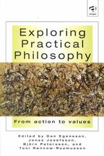 Exploring Practical Philosophy : From Action to Values