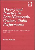 １９世紀後半のヴァイオリン演奏の理論と実際（ＣＤ付）<br>Theory and Practice in Late Nineteenth-Century Violin Performance : An Examination of Style in Performance, 1850-1900 （HAR/COM）