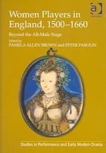 王政復古以前イングランドの女性役者<br>Women Players in England, 1500-1660 : Beyond the All-Male Stage (Studies in Performance and Early Modern Drama)