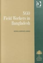 NGO Field Workders in Bangladesh (King's Soas Studies in Development Geography)