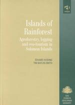 Islands of Rainforest : Agroforestry, Logging and Eco-Tourism in Solomon Islands (Studies in Development Geography (Soas).)