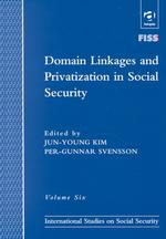 社会保障における地域の結合と民営化<br>Domain Linkages and Privatization in Social Security (International Studies in Social Security)