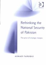 Rethinking the National Security of Pakistan : The Price of Strategic Myopia