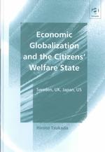 塚田広人著／経済のグローバル化と市民的福祉国家<br>Economic Globalization and the Citizens' Welfare State : Sweden, Uk, Japan, Us