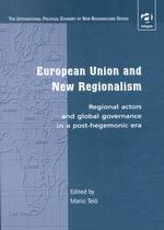 European Union and New Regionalism: Europe and Globalization in Comparative Perspective (the International Political Economy of New Regionalisms Series)
