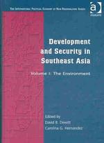 Development and Security in South East Asia : The Environment (The International Political Economy of New Regionalisms) 〈001〉