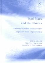 Karl Marx and the Classics : An Essay on Value, Crises and the Capitalist Mode of Production
