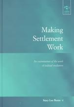 Making Settlement Work : An Examination of the Work of Judicial Mediators (Law, Justice, and Power)