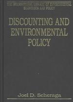 割引と環境政策<br>Discounting and Environmental Policy (International Library of Environmental Economics and Policy)