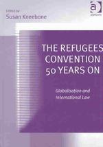 The Refugees Convention 50 Years on : Globalisation and International Law
