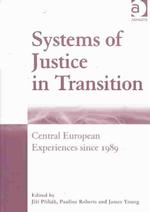 Systems of Justice in Transition : Central European Experiences since 1989
