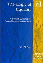 The Logic of Equality : A Formal Analysis of Non-Discrimination Law (Applied Legal Philosophy)
