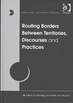Routing Borders between Territories, Discourses and Practices (Critical Security Series)