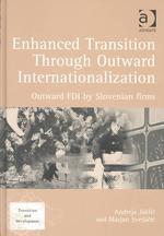 Enhanced Transition through Outward Internationalization : Outward Fdi by Slovenian Firms (Transition and Development)