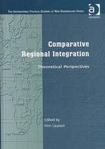 地域統合の比較考察<br>Comparative Regional Integration : Theoretical Perspectives (International Political Economy of New Regionalisms)