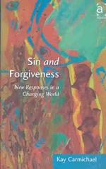 Sin and Forgiveness : New Responses in a Changing World (Explorations in Practical, Pastoral and Empirical Theology)