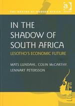 In the Shadow of South Africa : Lesotho's Economic Future (Making of Modern Africa)