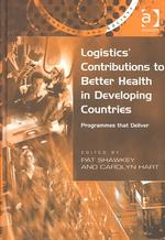 Logistics' Contributions to Better Health in Developing Countries : Programmes That Deliver (Transport and Society)