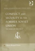 Conflict and Security in the Former Soviet Union : The Role of the Osce (Global Interdisciplinary Studies Series)