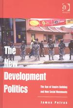 The New Development Politics : The Age of Empire Building and New Social Movements