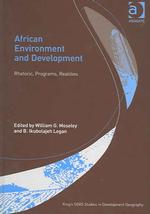 アフリカの環境と開発：レトリックと計画と現実<br>African Environment and Development : Rhetoric, Programs, Realities (King's Soas Studies in Development Geography)