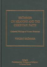 Brummer on Meaning and the Christian Faith : Collected Writings of Vincent Brmmer (Ashgate Contemporary Thinkers on Religion: Collected Works)