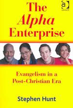 The Alpha Enterprise : Evangelism in a Post-Christian Era