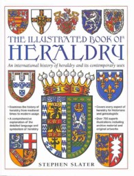 The Illustrated Book of Heraldry : An International History of Heraldry and Its Contemporary Uses