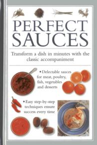 Perfect Sauces : Transform a Dish in Minutes with the Classic Accompaniment