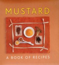 Mustard : A Book of Recipes