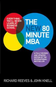 The New 80 Minute MBA : Everything You'll Never Learn at Business School