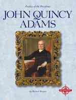 John Quincy Adams (Profiles of the Presidents)