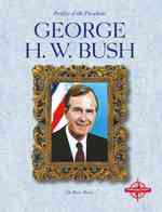 George H. W. Bush (Profiles of the Presidents)