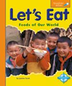 Let's Eat : Foods of Our World (Spyglass Books)