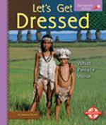 Let's Get Dressed : What People Wear (Spyglass Books)