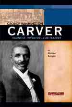 George Washington Carver : Scientist, Inventor, and Teacher (Signature Lives)