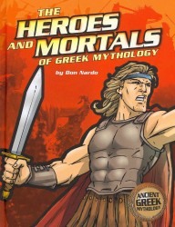 The Heroes and Mortals of Greek Mythology (Ancient Greek Mythology)