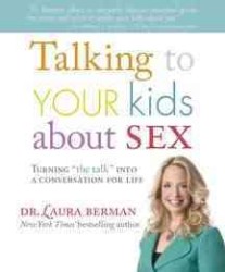 Talking to Your Kids about Sex : Turning 'the Talk' into a Conversaton for Life
